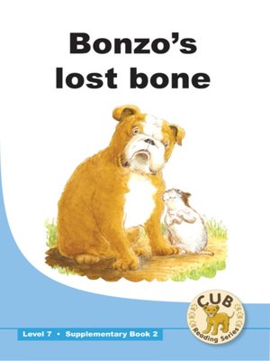cover image of Cub Supplementary Reader Level 7, Book 2: Bonzo's Lost Bone